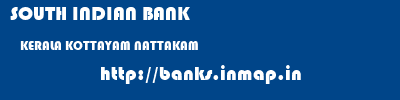 SOUTH INDIAN BANK  KERALA KOTTAYAM NATTAKAM   banks information 